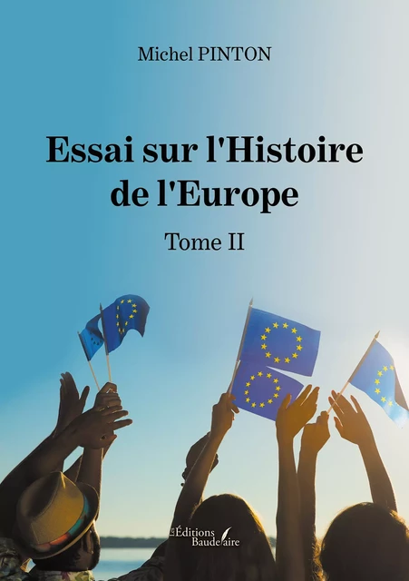 Essai sur l'Histoire de l'Europe – Tome II - Michel Pinton - Éditions Baudelaire