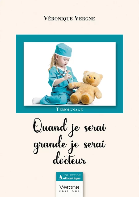 Quand je serai grande je serai docteur - Vergne Véronique - Editions Vérone