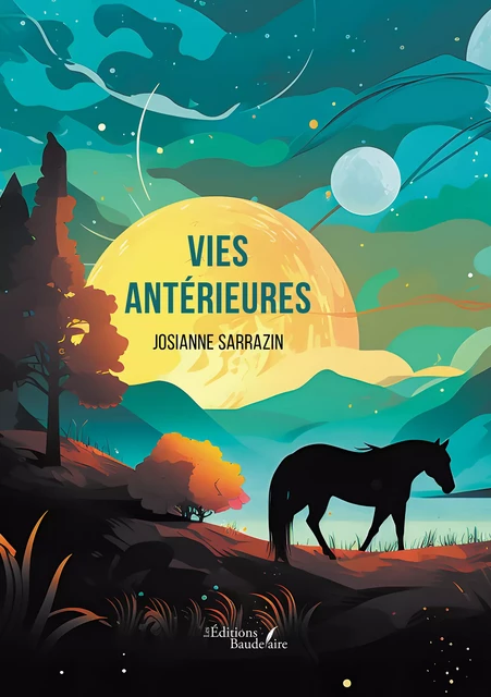 Vies antérieures - Josianne Sarrazin - Éditions Baudelaire