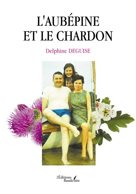 L'aubépine et le chardon - Delphine Deguise - Éditions Baudelaire