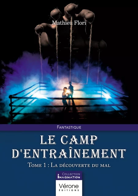 Le camp d'entraînement - Flori Mathieu - Editions Vérone