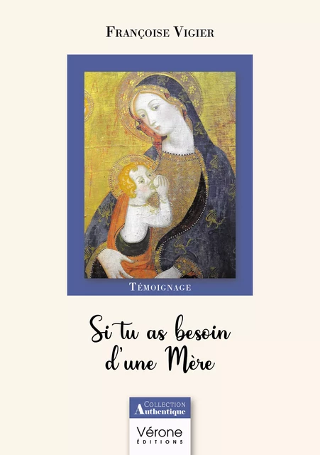 Si tu as besoin d'une Mère - Françoise Vigier - Editions Vérone