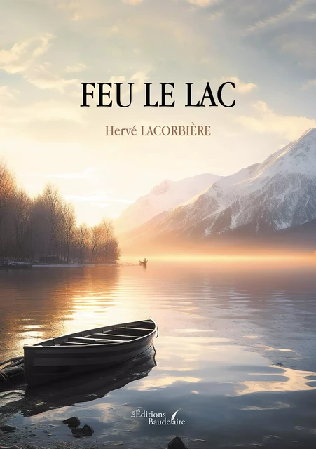 Feu le lac - Hervé Lacorbière - Éditions Baudelaire