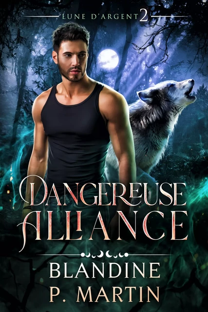 Lune d'Argent - 2. Dangereuse alliance - Blandine P. Martin - BPM Editions