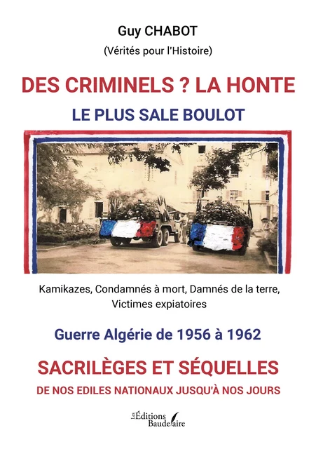 Des criminels ? La honte - Chabot Guy - Éditions Baudelaire