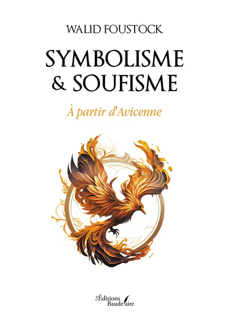 Symbolisme & soufisme – À partir d'Avicenne - Walid Foustock - Éditions Baudelaire