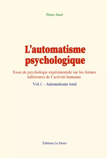 L’automatisme psychologique (vol.1) - Pierre Janet - Editions Le Mono