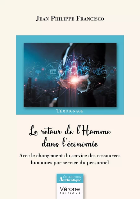 Le retour de l'Homme dans l'économie - Francisco Jean-Philippe - Editions Vérone