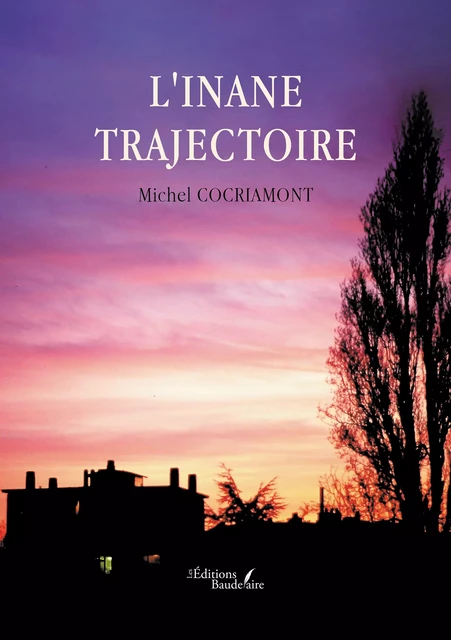 L'inane trajectoire - Michel Cocriamont - Éditions Baudelaire