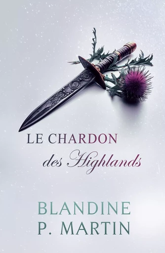 Le Chardon des Highlands - Blandine P. Martin - BPM Editions