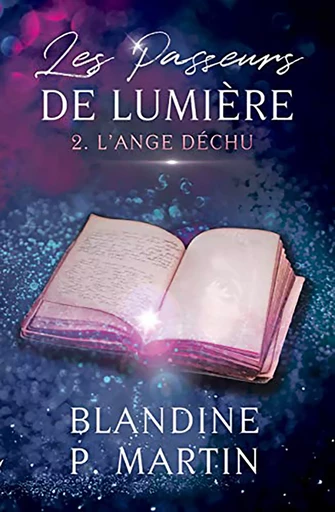 Les Passeurs de Lumière - 2. L'Ange déchu - Blandine P. Martin - BPM Editions