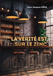 La vérité est sur le zinc