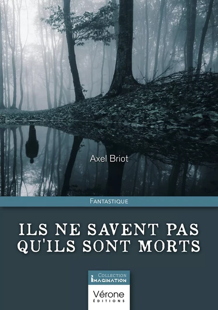 Ils ne savent pas qu'ils sont morts - Axel Briot - Editions Vérone