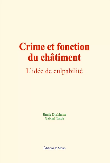 Crime et fonction du châtiment - Émile Durkheim, Gabriel Tarde - Editions Le Mono