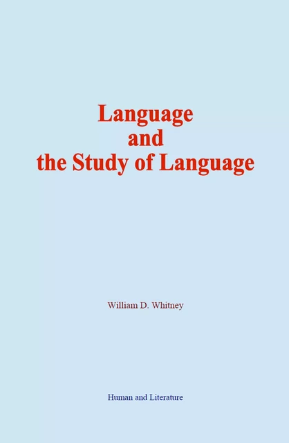 Language and the Study of Language - William D. Whitney - Human and Literature Publishing