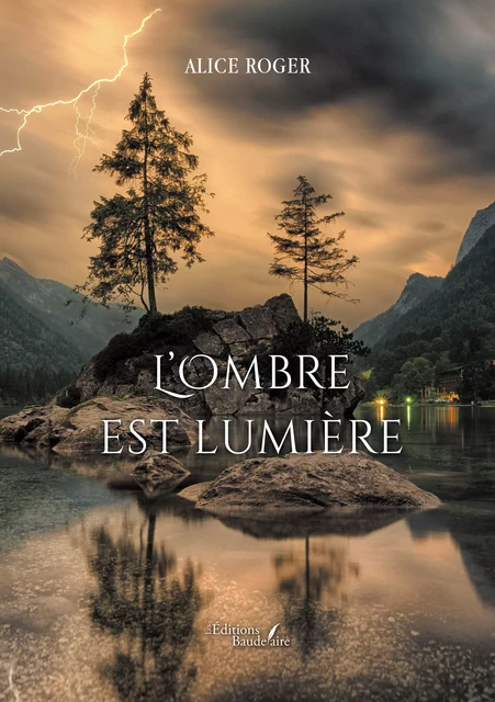 L’Ombre est Lumière - Roger Alice - Éditions Baudelaire