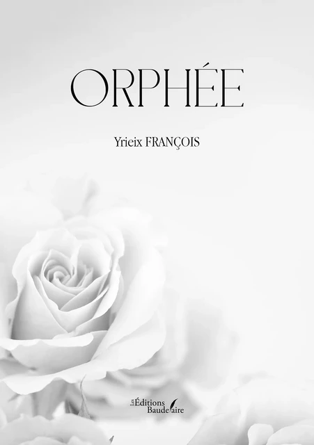 Orphée - François Yrieix - Éditions Baudelaire