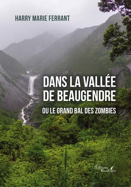 Dans la vallée de Beaugendre ou le grand bal des zombies - Harry Ferrant Marie - Éditions Baudelaire