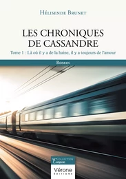 Les chroniques de Cassandre - Tome 1 : Là où il y a de la haine, il y a toujours de l'amour