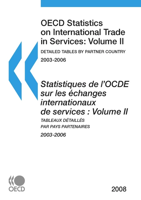 Statistiques de l'OCDE sur les échanges internationaux de services 2008, Volume II, Tableaux détaillés par pays partenaires -  Collective - OECD