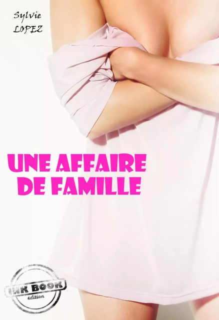 Une affaire de famille - Sylvie Lopez - Ink book