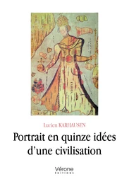 Portrait en quinze idées d’une civilisation