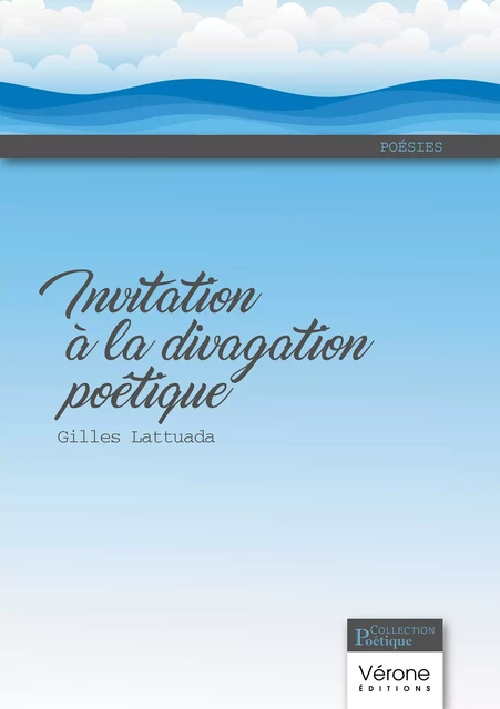 Invitation à la divagation poétique - Gilles Lattuada - Editions Vérone