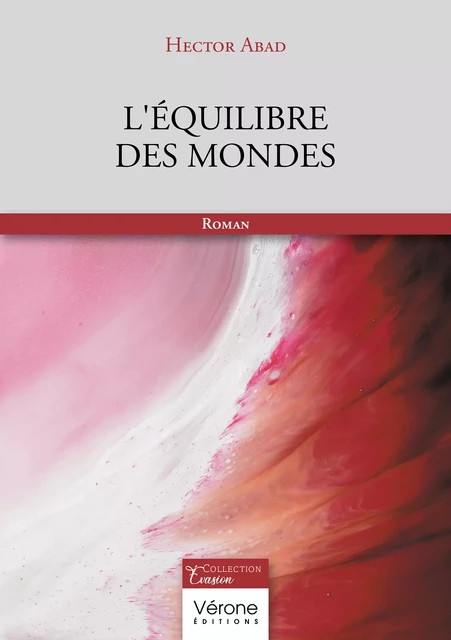 L'équilibre des mondes - Abad Hector - Editions Vérone