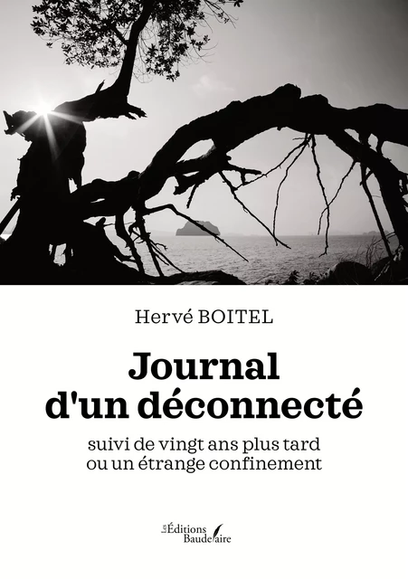 Journal d'un déconnecté – suivi de Vingt ans plus tard ou Un étrange confinement - Hervé Boitel - Éditions Baudelaire