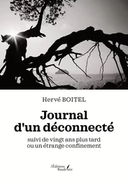 Journal d'un déconnecté – suivi de Vingt ans plus tard ou Un étrange confinement