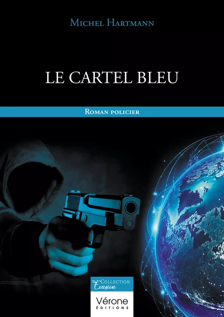 Le cartel bleu - Hartmann Michel - Editions Vérone