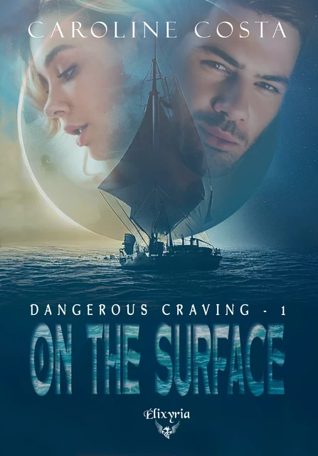 Dangerous craving - 1 - On the surface - Caroline Costa - Editions Elixyria