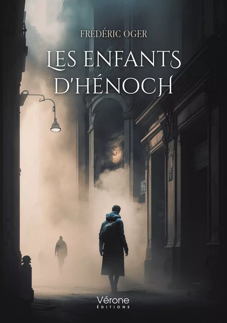 Les enfants d'Hénoch - Oger Frédéric - Editions Vérone