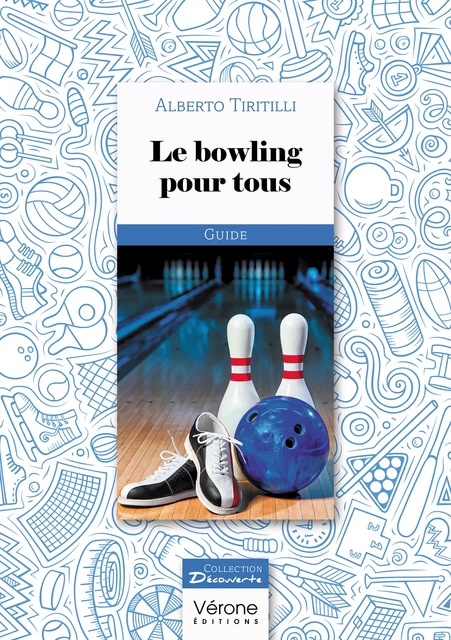 Le bowling pour tous - Alberto Tiritilli - Editions Vérone