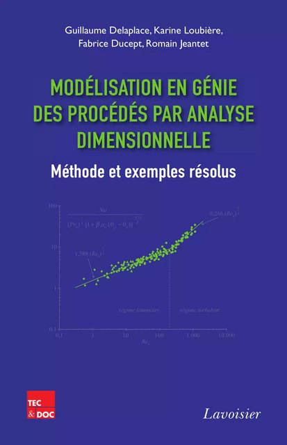 Modélisation en génie des procédés par analyse dimensionnelle - Guillaume Delaplace, Karine Loubière, Fabrice Ducept, Romain Jeantet - Tec & Doc