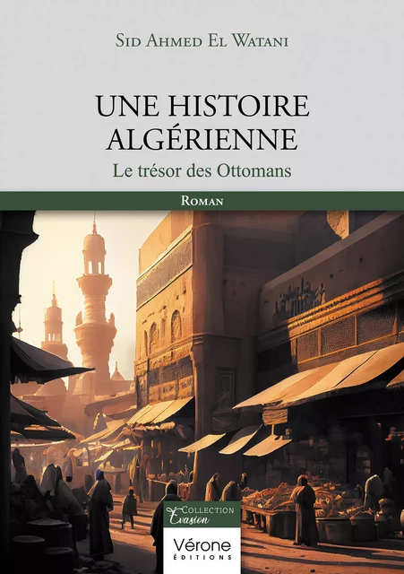 Une histoire algérienne - El Sid Watani Ahmed - Editions Vérone