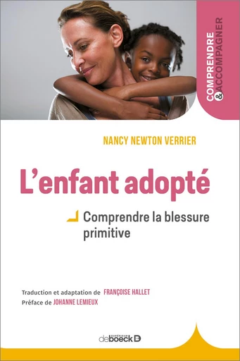 L'enfant adopté : Comprendre la blessure primitive - Johanne Newton Verrier, Nancy Lemieux, Nancy Newton Verrier - De Boeck Supérieur