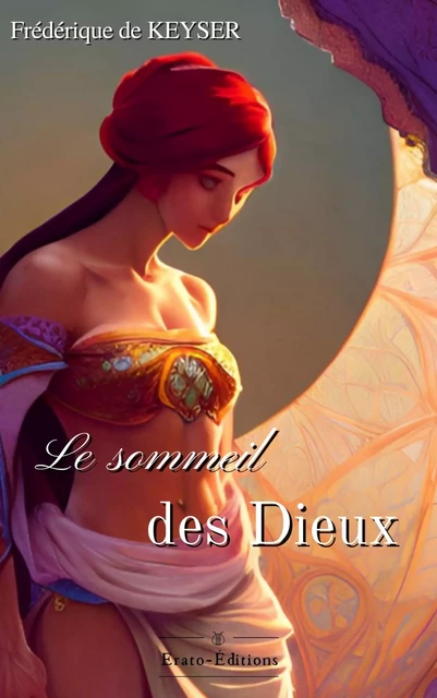 Le Sommeil des Dieux - Frédérique de Keyser - Erato Editions