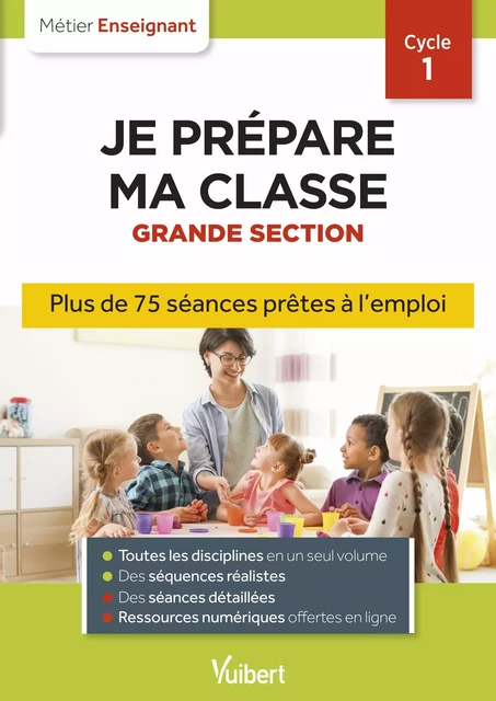 Professeur des écoles - Je prépare ma classe de Grande Section - Cycle 1 - Danièle Adad, Marianne Caron, Nadine Dejaigher, Virginie Duquenoy, Virginie Lambadaris, Martine Pawlak, Ève Santhune, Cyrielle Scicchitano, Marie-Ange Wilk, Marc Loison, Valérie Bouquillon-Sadaune - Vuibert