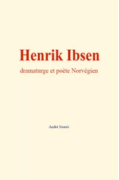 Henrik Ibsen : dramaturge et poète Norvégien