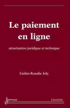 Le paiement en ligne : sécurisation juridique et technique - Cathie-Rosalie Joly, Jean-Marie Doublet - Hermes Science Publications