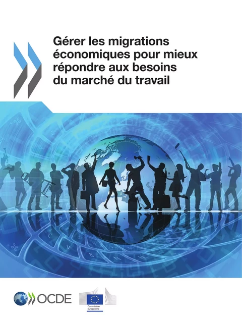 Gérer les migrations économiques pour mieux répondre aux besoins du marché du travail -  Collectif - OECD