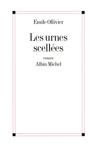 Les Urnes scellées - Emile Ollivier - Albin Michel