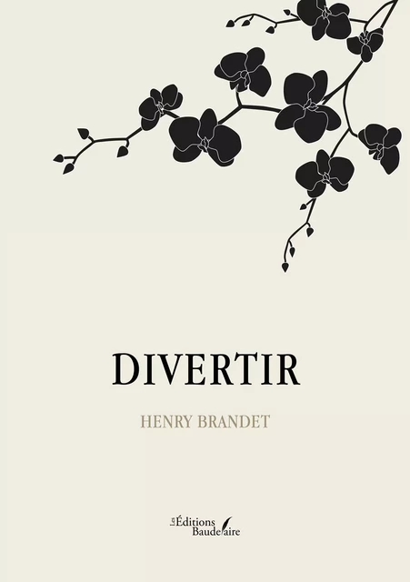 Divertir - Henry Brandet - Éditions Baudelaire