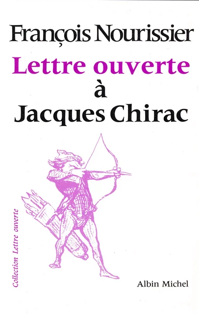 Lettre ouverte à Jacques Chirac - François Nourissier - Albin Michel