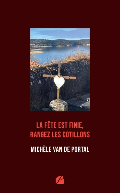 La fête est finie, rangez les cotillons -  Michèle Van de Portal - Editions du Panthéon