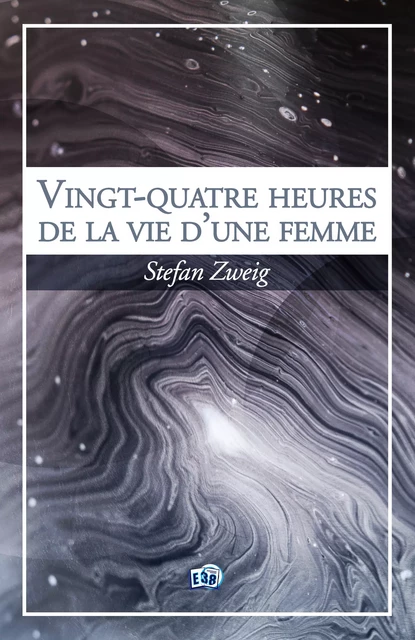 Vingt-quatre heures de la vie d'une femme - Stefan Zweig - Les éditions du 38