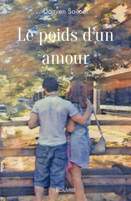 Le poids d’un amour - Damien Soitout - Editions Edilivre