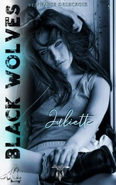 Black Wolves - Tome 5 : Juliette