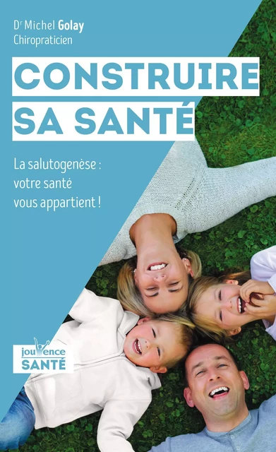 Construire sa santé - Michel Golay - Éditions Jouvence